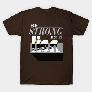 Be strong as a lion T-Shirt